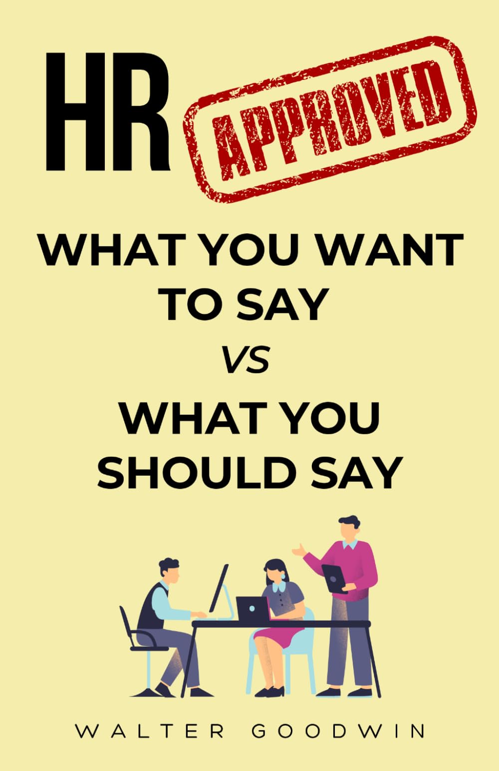 HR Approved: From What You Want to Say to What You Should Say | Gag Gifts for Coworkers, Friends, and Family