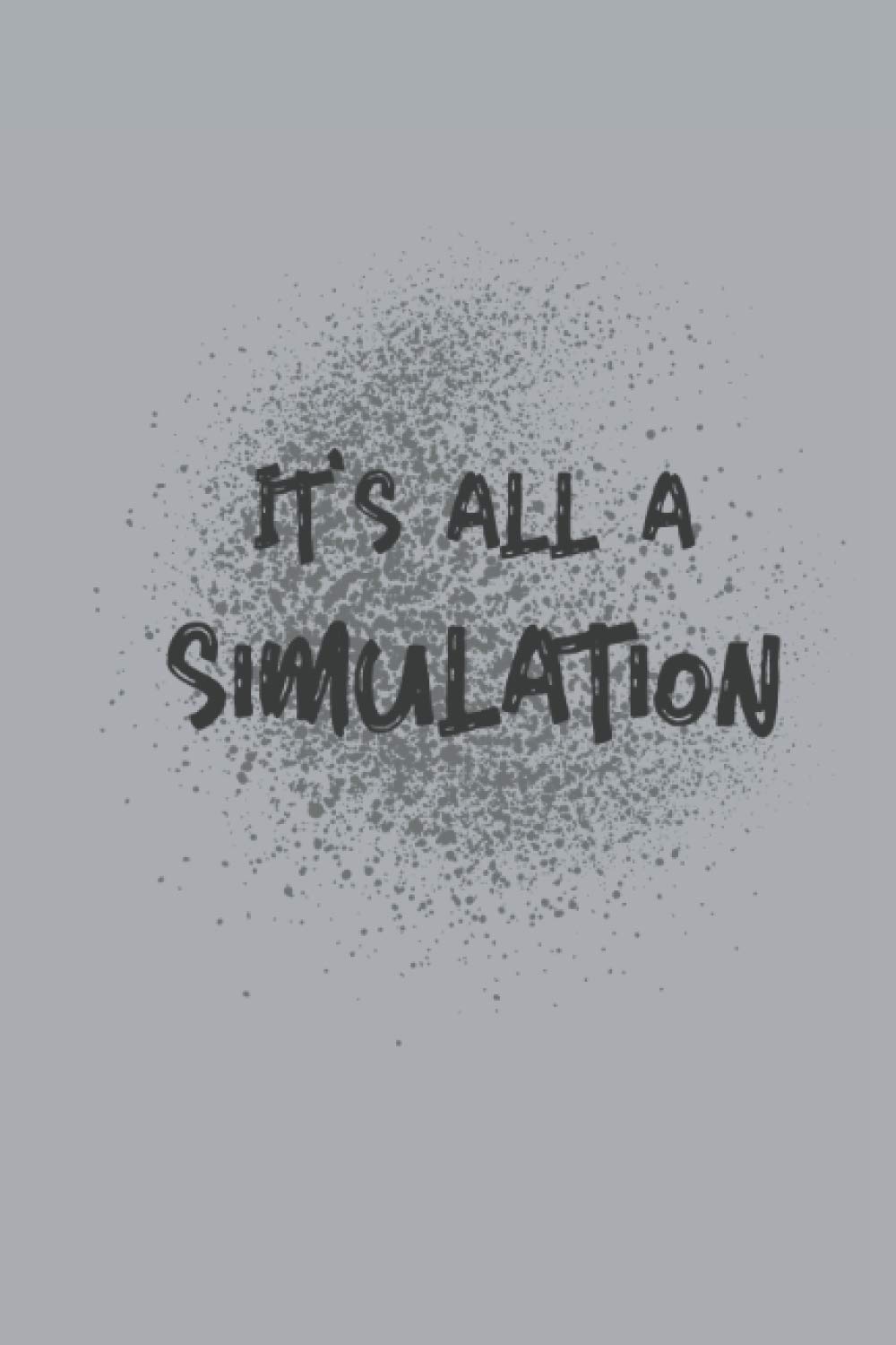 It's All A Simulation: Lined Notebook, Notepad, Writing Pad, Simulation Theory