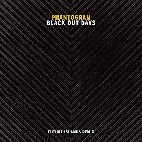 Black Out Days (Future Islands Remix) Black Out Days (Future Islands Remix)