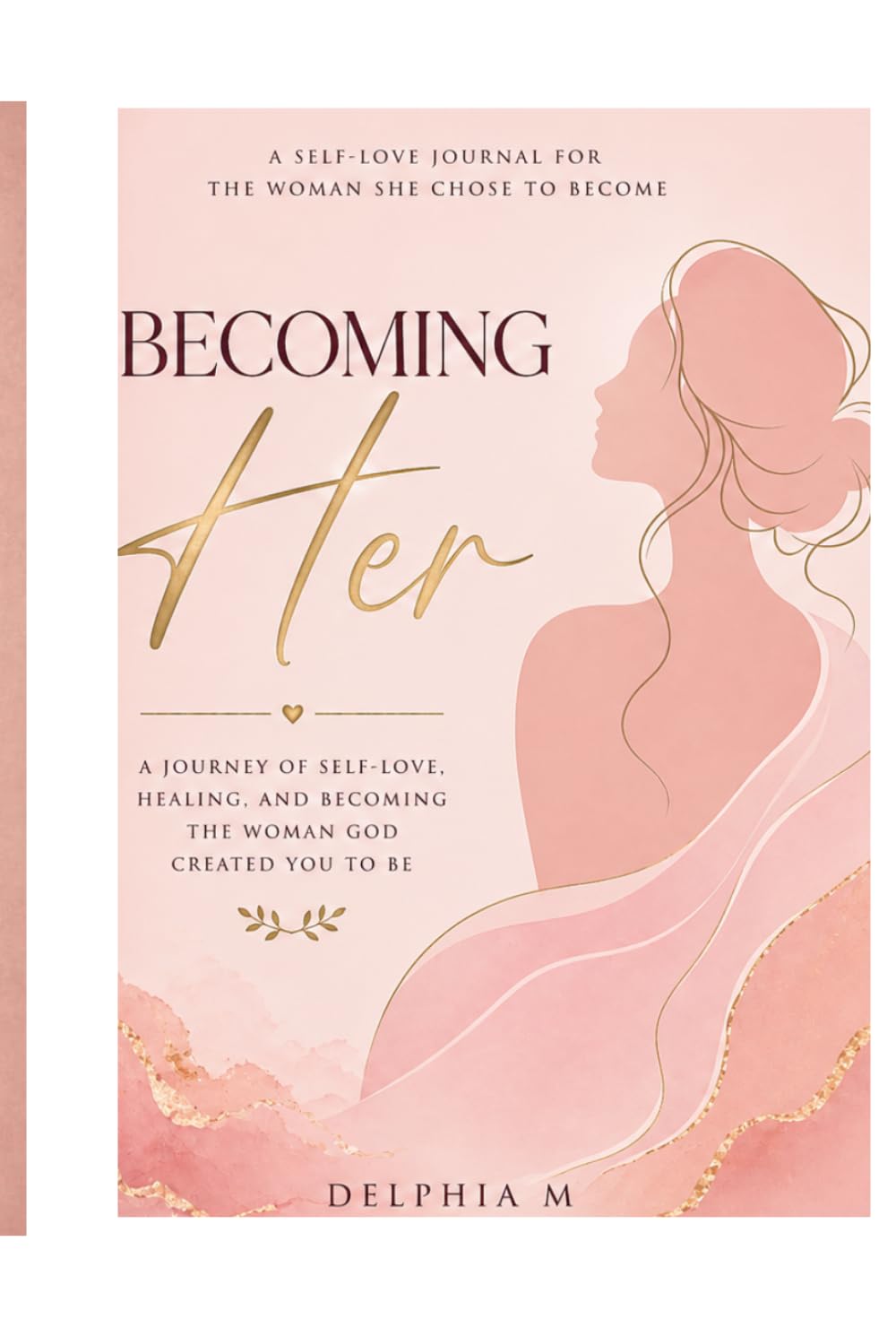 Becoming Her: A Self-Love & Healing Journal