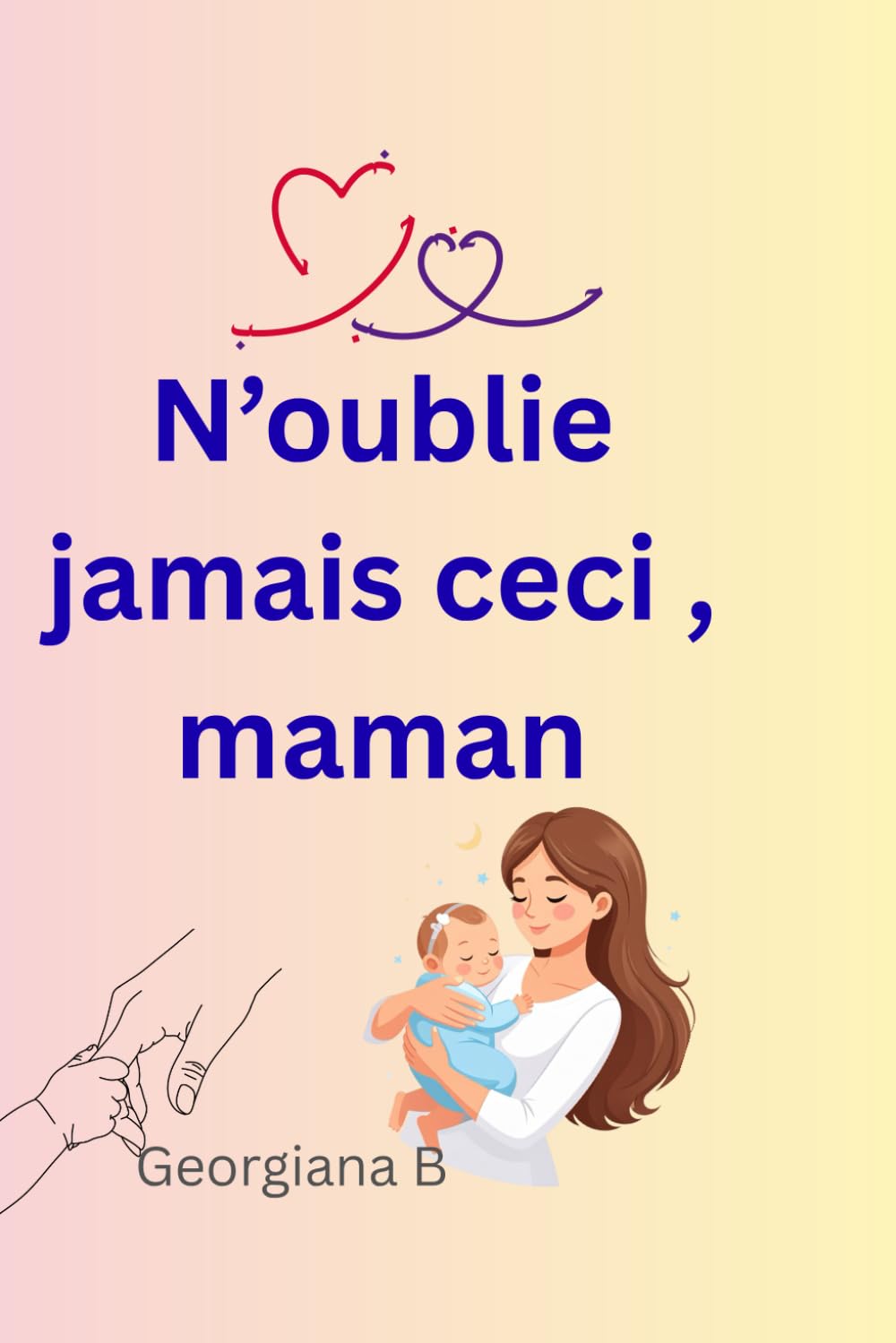 N'oublie jamais ceci , maman: Maman , fais-toi confiance