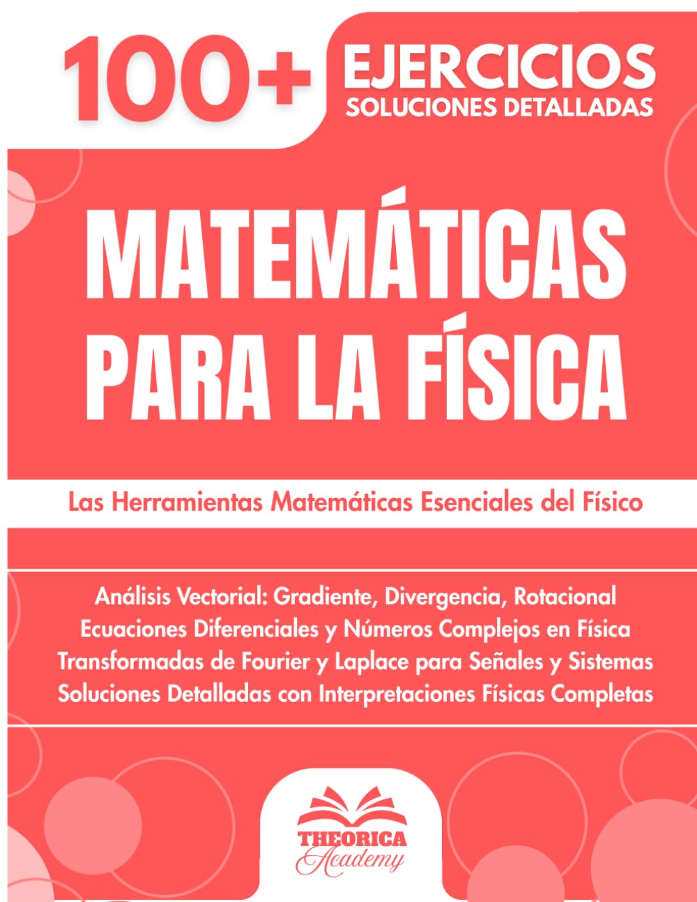 Matemáticas para la Físicaj: 100+ Ejercicios con Aplicaciones Físicas Concretas