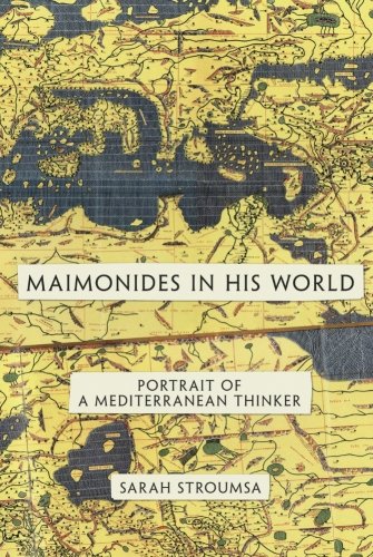 Maimonides in His World: Portrait of a Mediterranean Thinker (Jews, Christians, and Muslims from the Ancient to the Modern World)