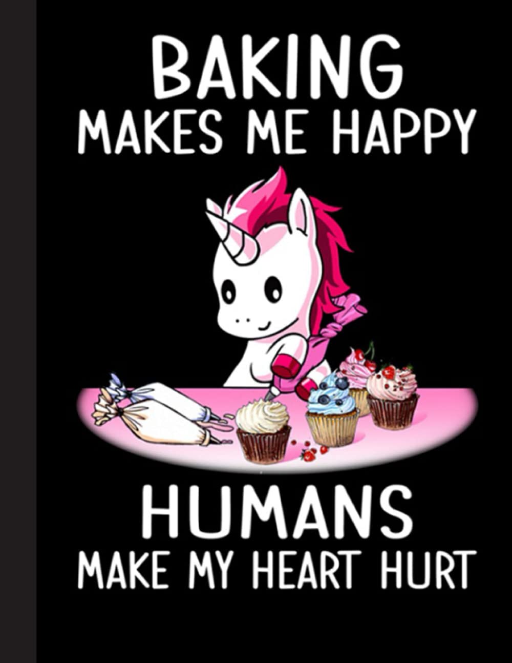 Baking Makes Me Happy Notebook: Funny Novelty Baking Gift For Baking Lovers - Lined Journal or Notebook