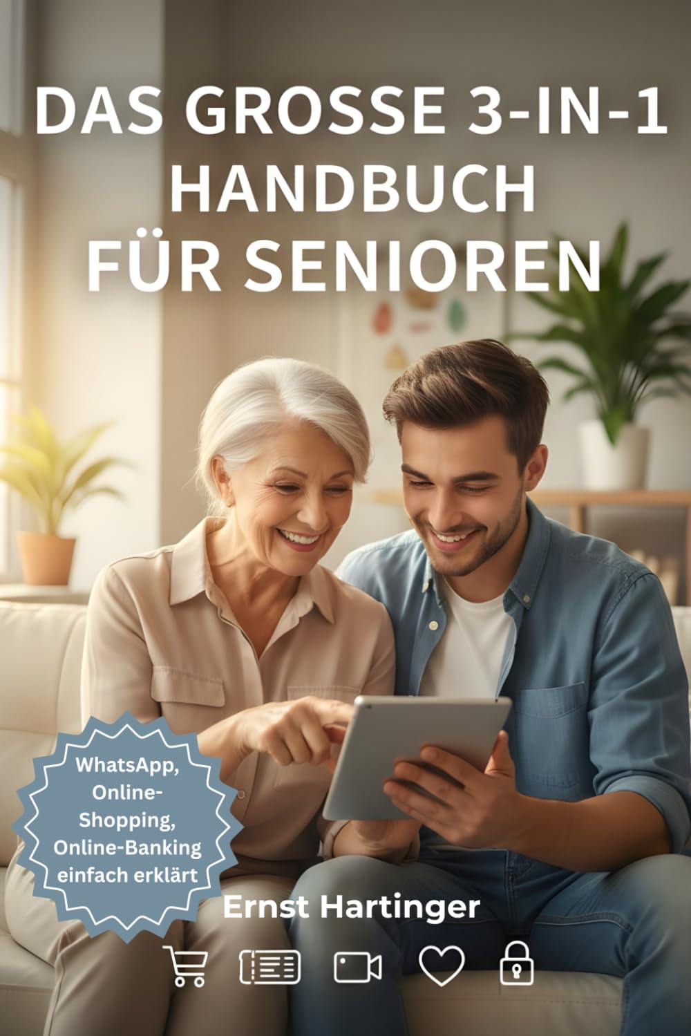 Das große 3-in-1 Handbuch für Senioren: Smartphone, Sicherheit & Online-Banking: Einfach erklärt mit Schritt-für-Schritt-Anleitungen. Inklusive ... Die verständliche Ratgeberreihe für Senioren)