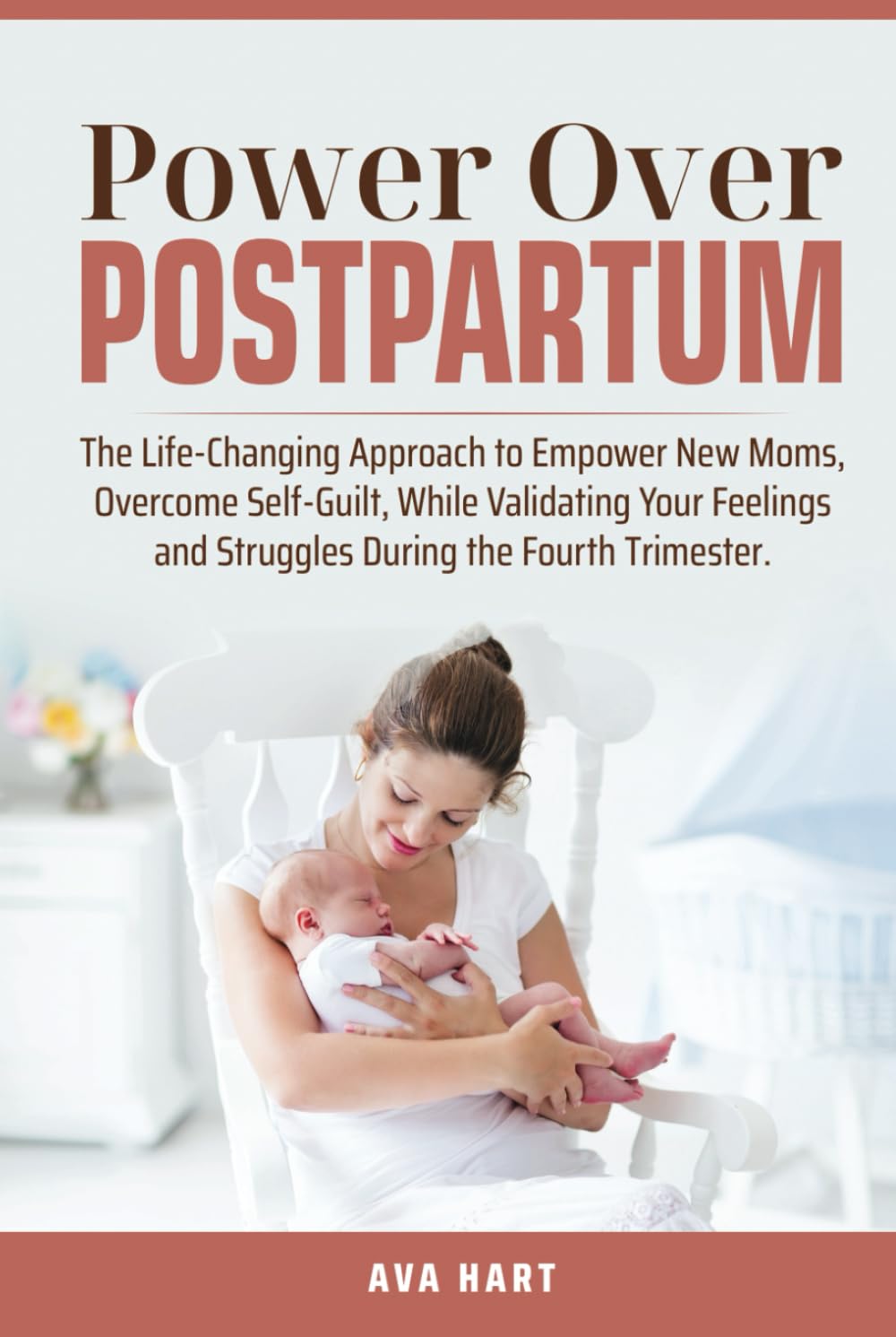 Power Over Postpartum: The Life-Changing Approach to Empower New Moms, Overcome Self-Guilt, While Validating Your Feelings and Struggles During the Fourth Trimester.