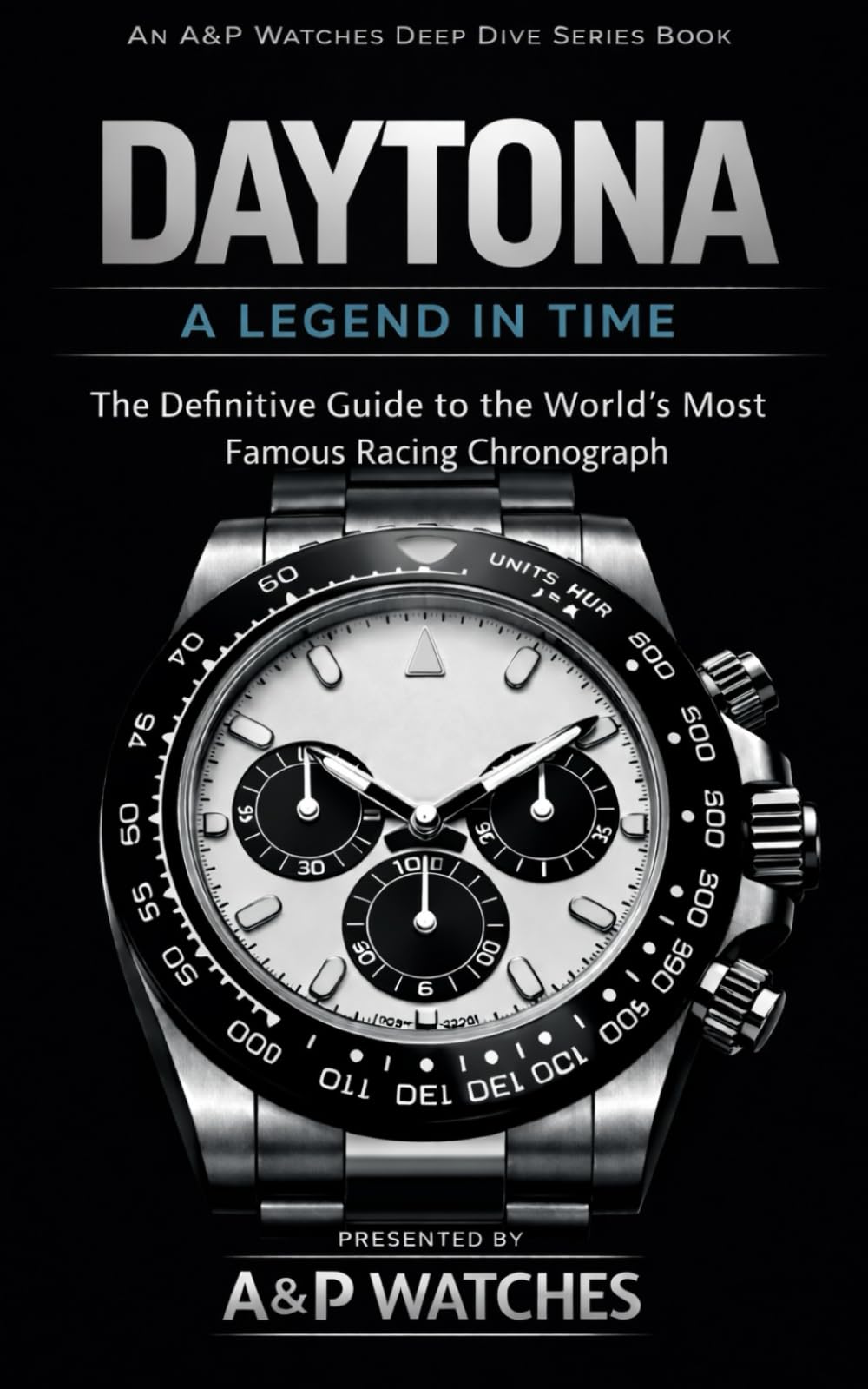 DAYTONA DEEP DIVE: The Complete Collector’s Guide to the World’s Most Famous Racing Chronograph