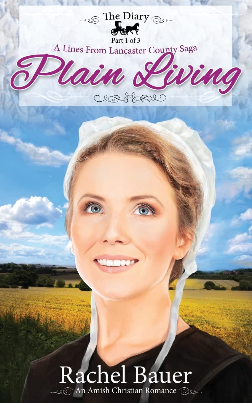 Plain Living: The Diary 1 - A Lines from Lancaster County Saga: Volume 1