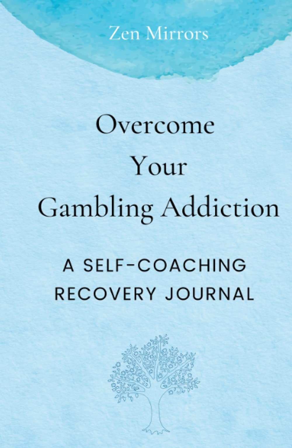 Overcome Your Gambling Addiction: A Self-Coaching Recovery Journal