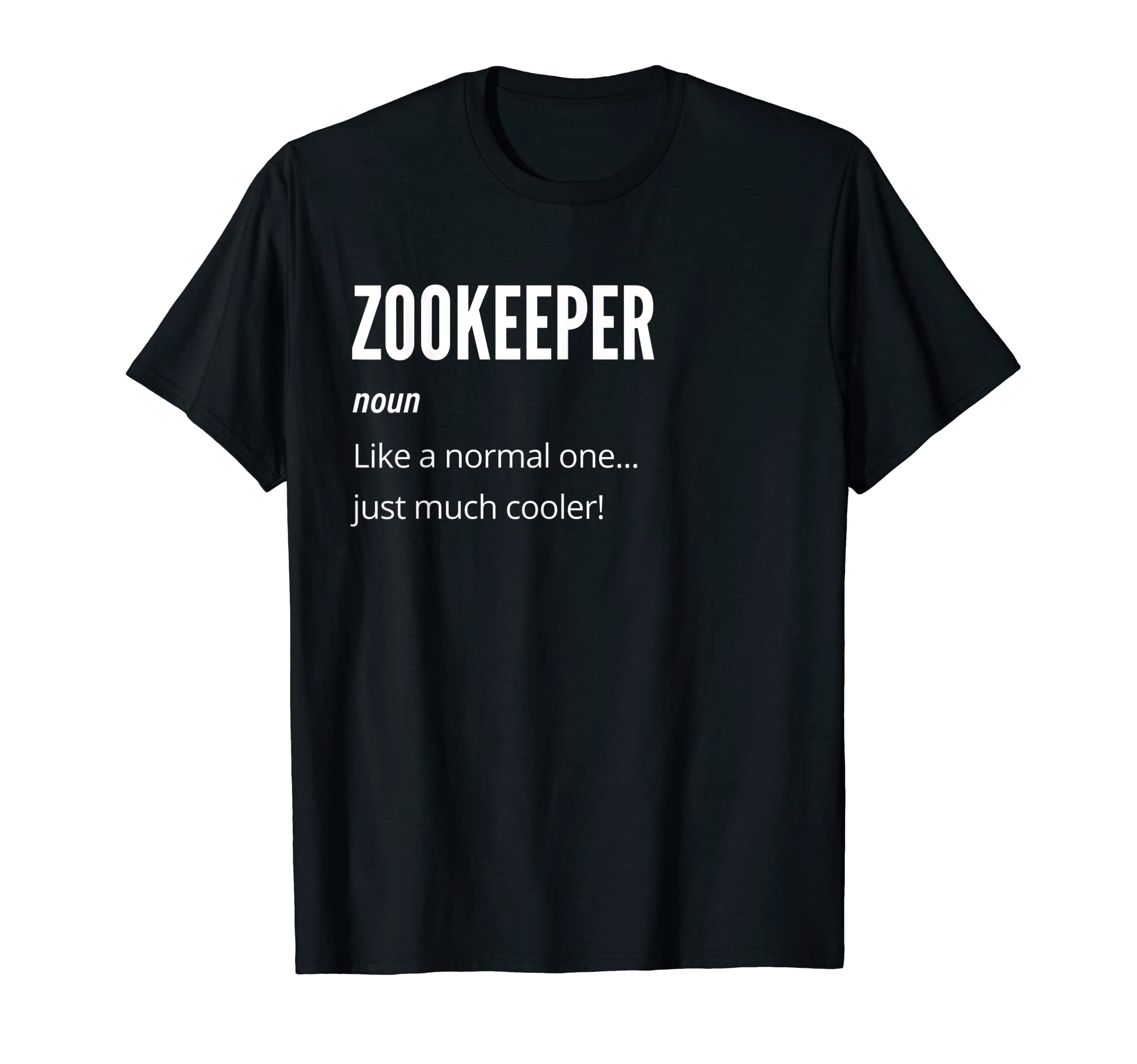 Zookeeper Gift, Noun Like a Normal One Just Much Cooler T-Shirt