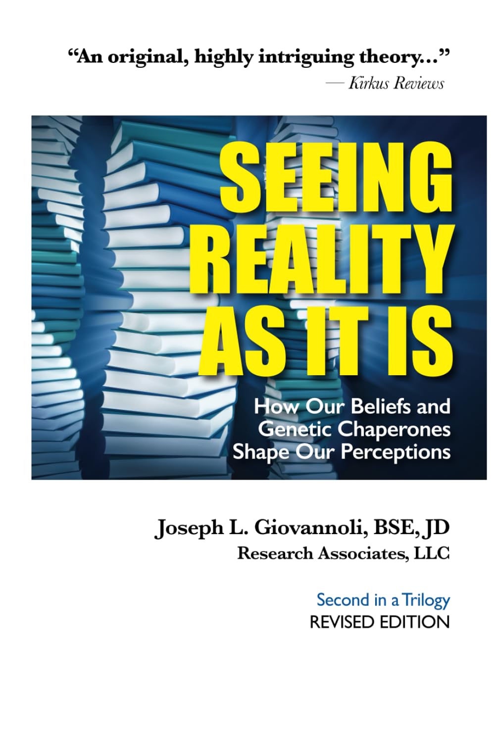 Seeing Reality As It Is: How Our Beliefs and Genetic Chaperones Shape Our Perceptions (Revised) (The Biology of Belief Trilogy)