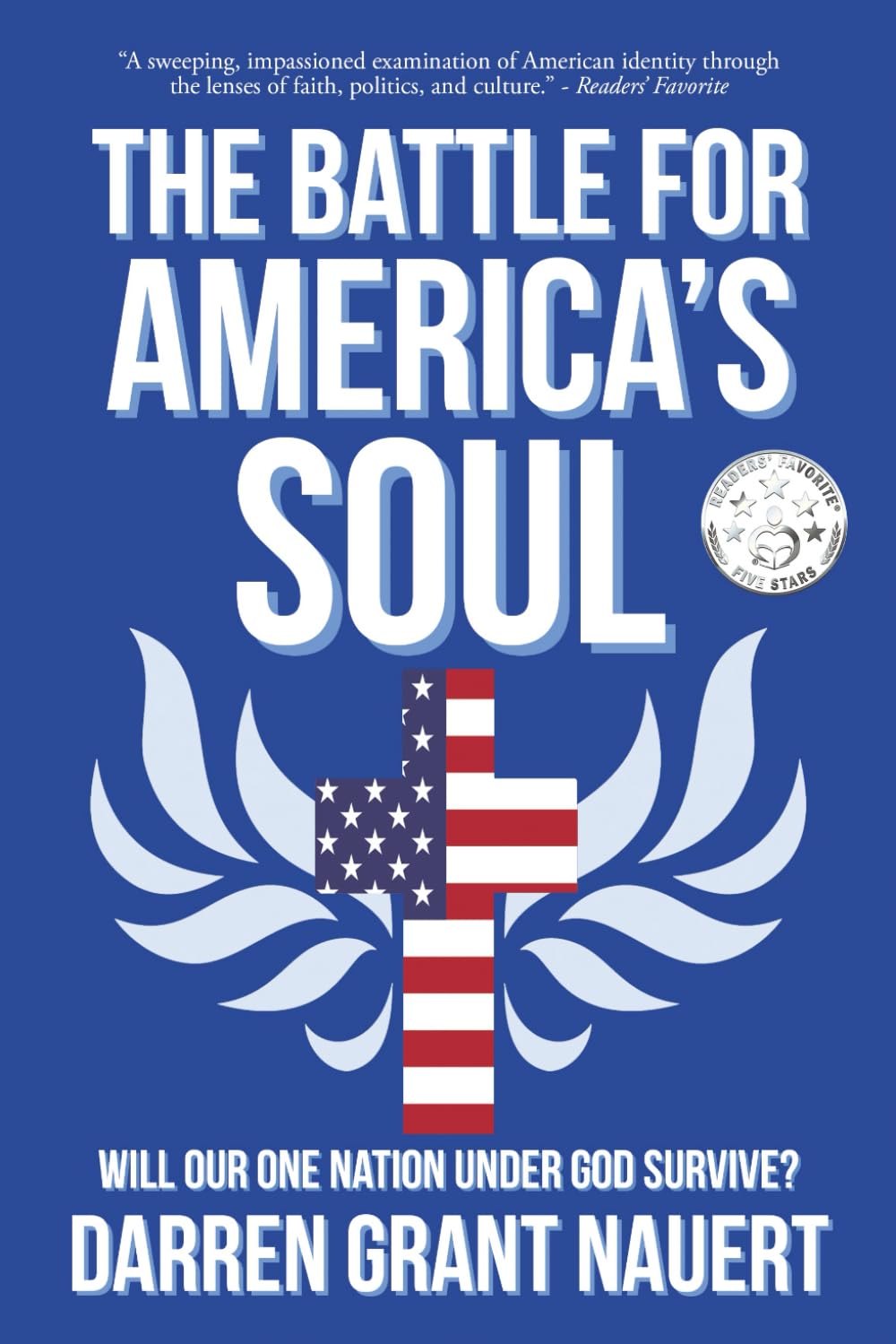 The Battle for America’s Soul: Will Our One Nation Under God Survive?