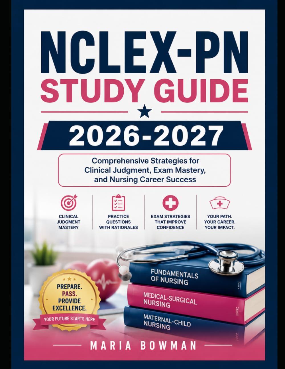 Nclex-pn Study Guide 2026-2027: Comprehensive Strategies for Clinical Judgment, Exam Mastery, and Nursing Career Success
