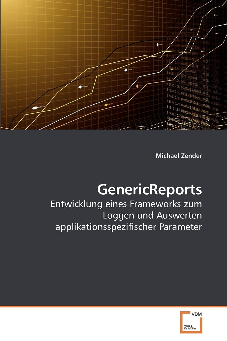GenericReports: Entwicklung eines Frameworks zum Loggen und Auswerten applikationsspezifischer Parameter