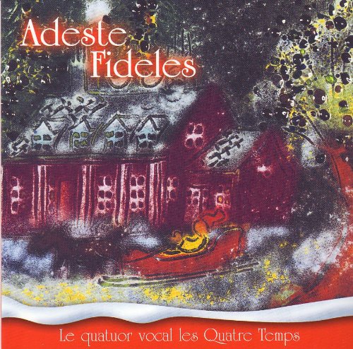 Adeste Fideles / Various [Audio CD] Various Artists; Les Quatres-Temps and Quatre Temps Quartet