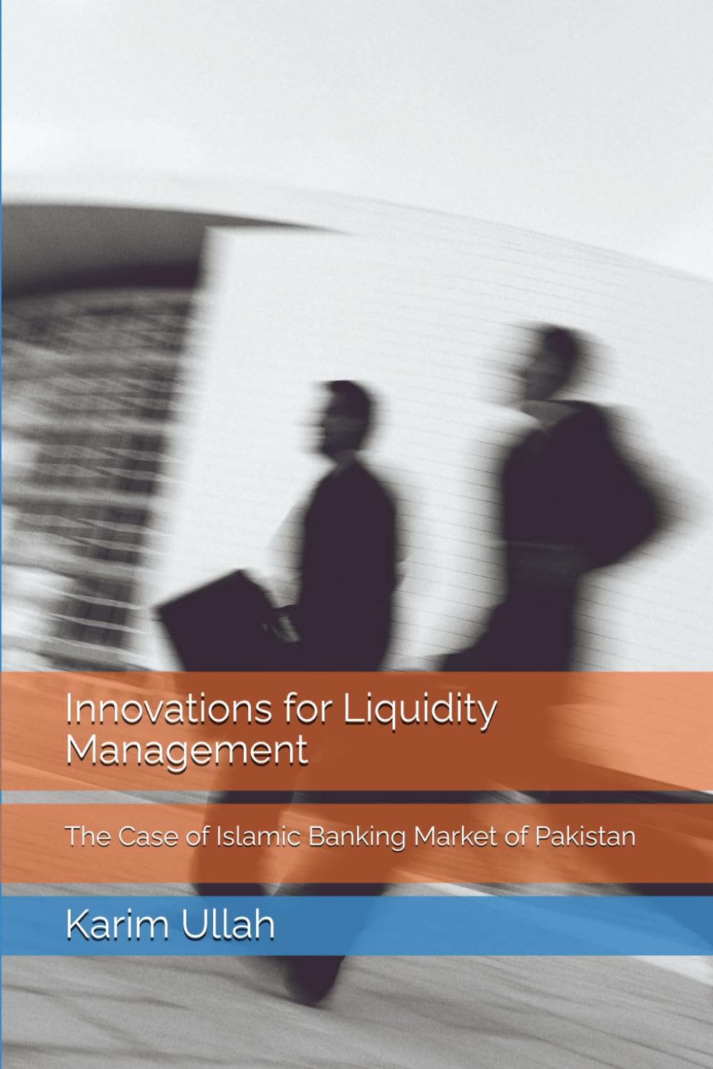 Innovations for Liquidity Management: The Case of Islamic Banking Market of Pakistan (Case Studies in Islamic Finance)