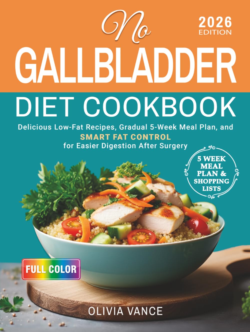 No Gallbladder Diet Cookbook: Delicious Low-Fat Recipes, Gradual 5-Week Meal Plan, and Smart Fat Control for Easier Digestion After Surgery