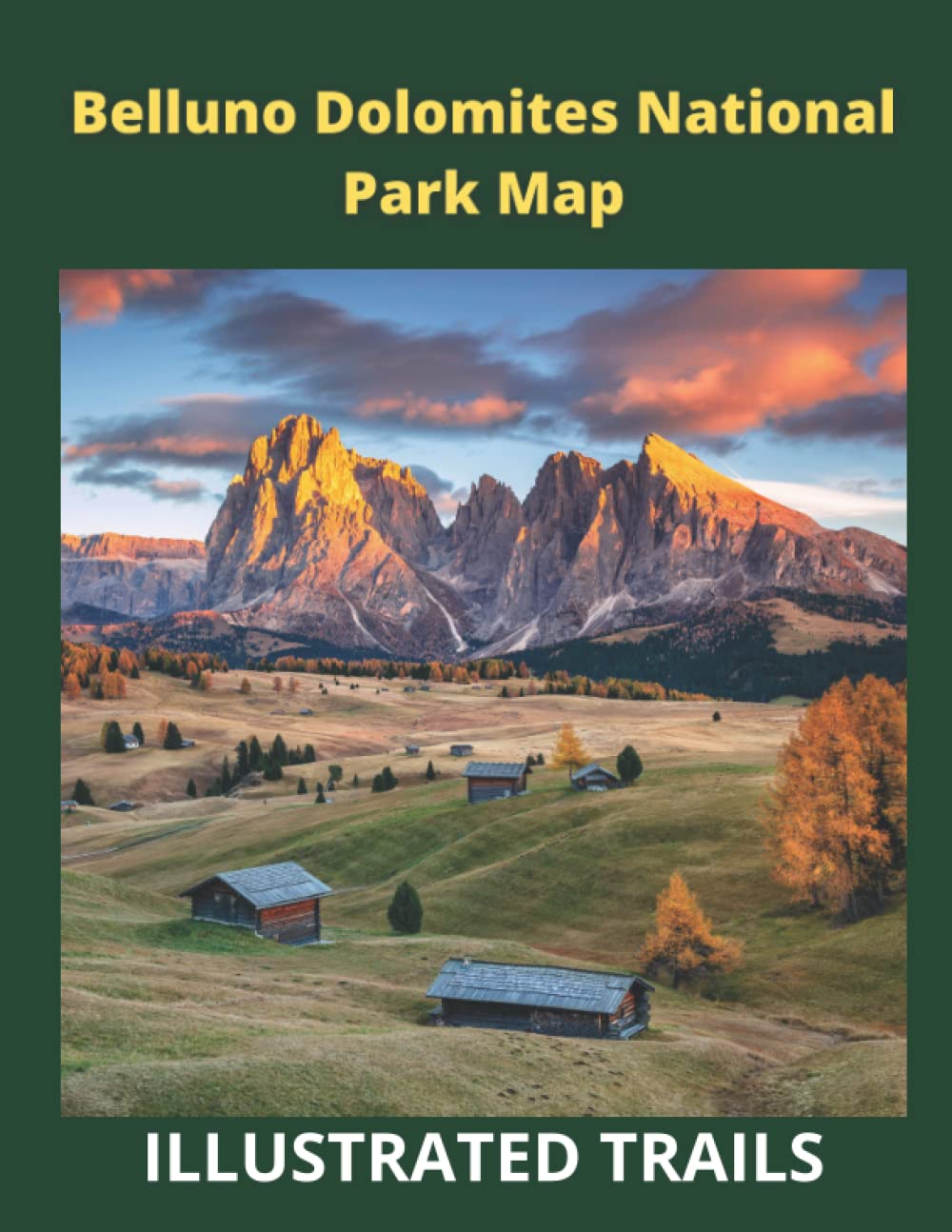 Belluno Dolomites National Park Map and Illustrated Trails: Guide to Hiking and Exploring Dolomiti Bellunesi National Park