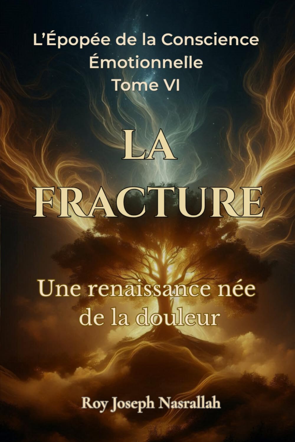 LA FRACTURE: Une renaissance née de la douleur (L’Épopée de la Conscience Émotionnelle)
