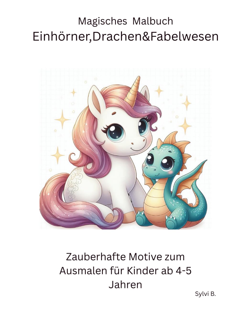Magisches Malbuch Einhörner,Drachen&Fabelwesen: für Kinder ab 4-5 Jahren