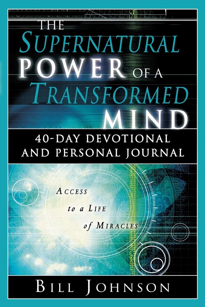 The Supernatural Power of a Transformed Mind: Access to a Life o