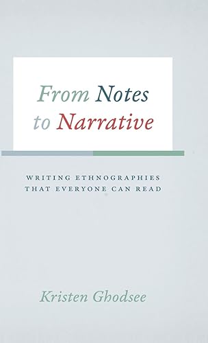 From Notes to Narrative: Writing Ethnographies That Everyone Can Read