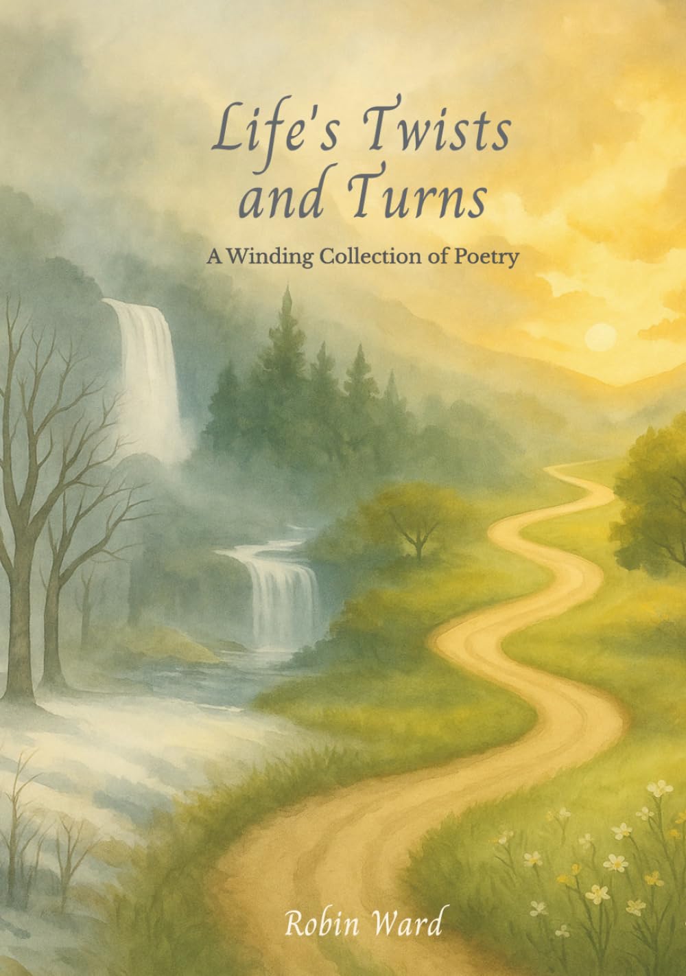 Life’s Twists and Turns: A Winding Collection of Poetry