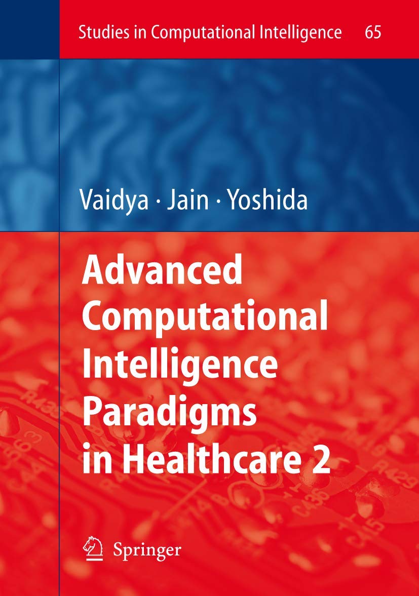 ADVANCED COMPUTATIONAL INTELLIGENCE PARADIGMS IN HEALTHCARE 2: 65 (Studies in Computational Intelligence)