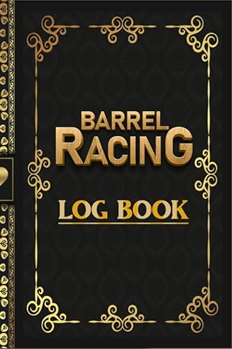 Barrel Racing Log Book: Tracking &amp; Recording Your Rodeo, Show, &amp; Other Details, Barrel Racer Tracker, Horse Lovers Log Book, Barrel Racing Log Book ... Easy to Carry 110 Pages Paperback (6"x9")