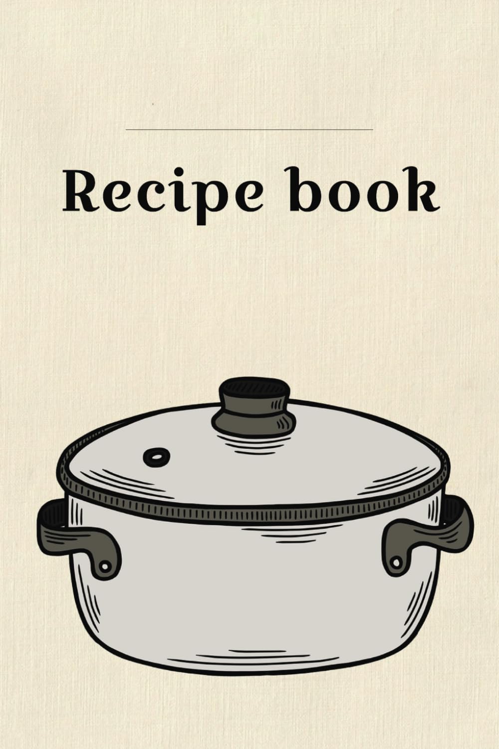 Family Recipe Book,: 90 pages, nametag on cover