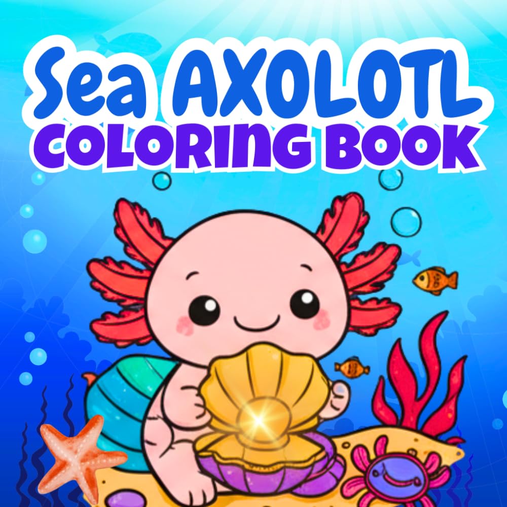 Axolotl Coloring Book for Kids Ages 4–8: Cute Kawaii Axolotls to Color, Fun Facts, Activities & Mood Tracker: 50 Adorable Coloring Pages, Color Test ... Axolotls: Coloring & Fun Facts Series)