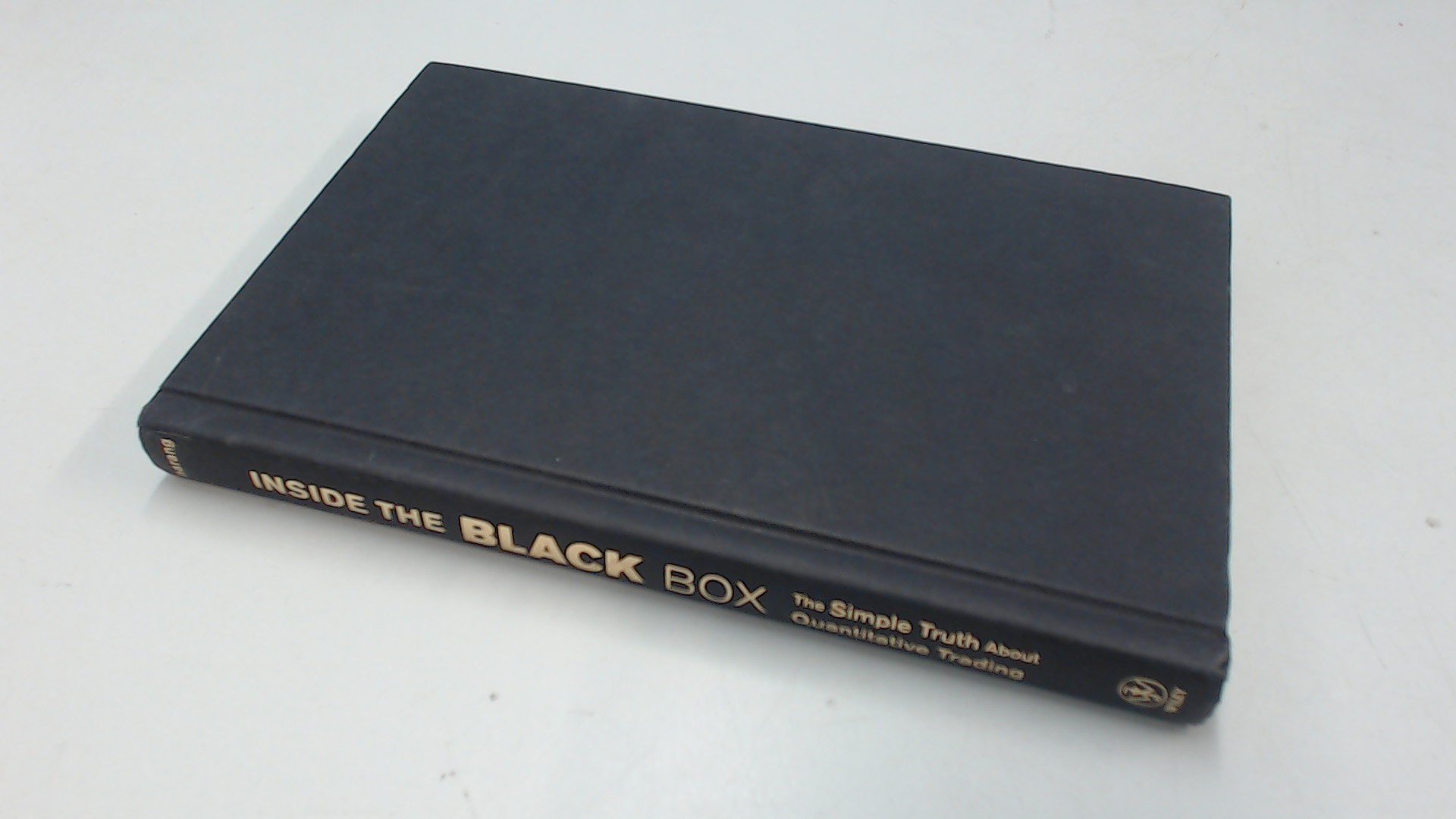 Inside the Black Box: The Simple Truth About Quantitative Trading (Wiley Finance) cover