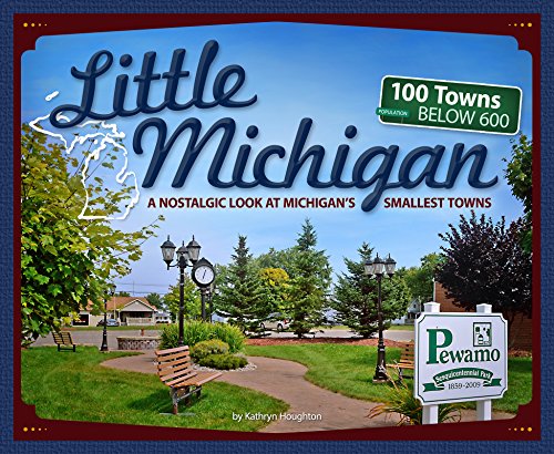 Amazon.com: Little Michigan: A Nostalgic Look at Michigan's Smallest Towns (Tiny Towns) eBook : Houghton, Kathryn: Kindle Store