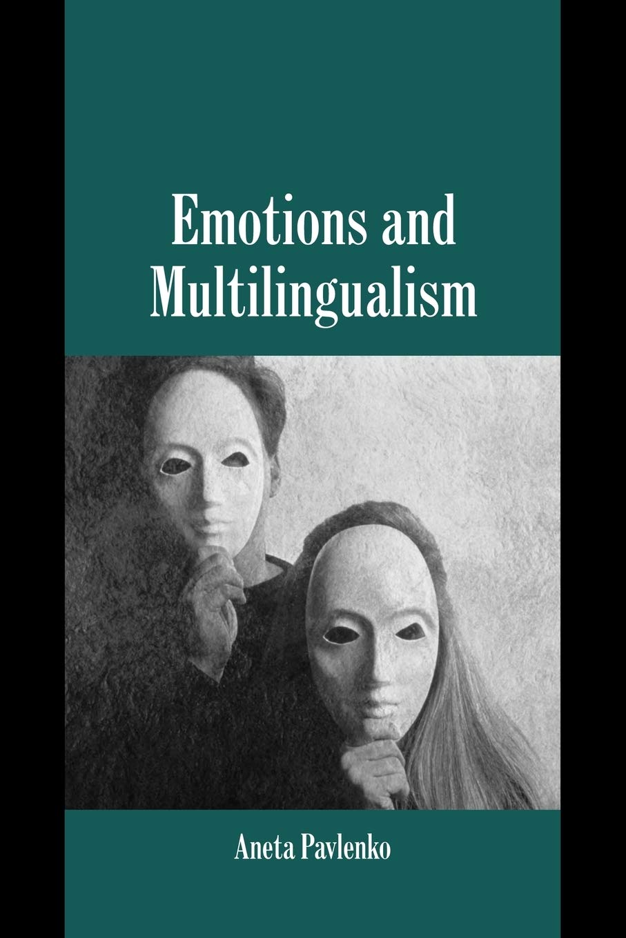 Emotions and Multilingualism (Studies in Emotion and Social Interaction)