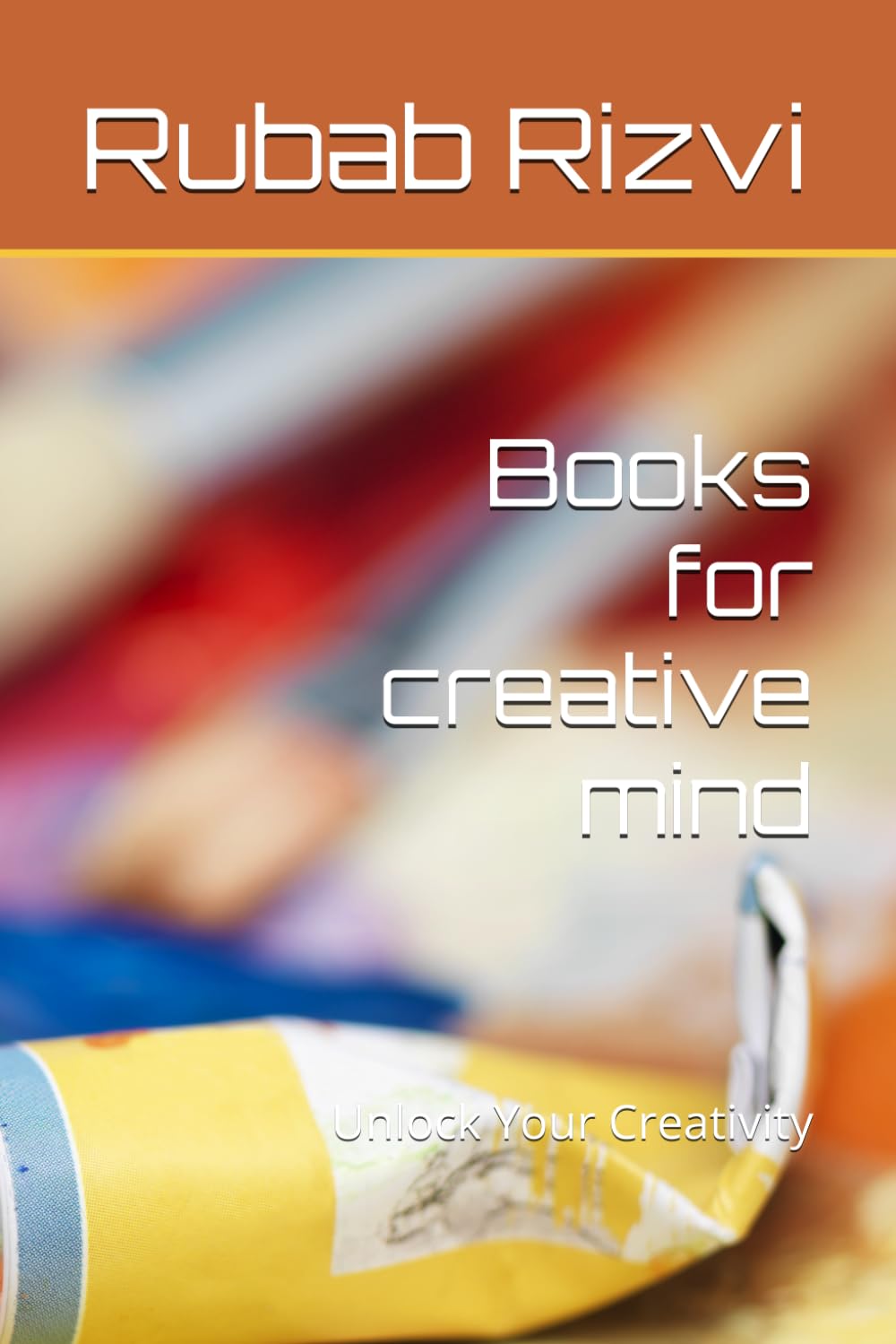 Books for creative mind: Unlock Your Creativity