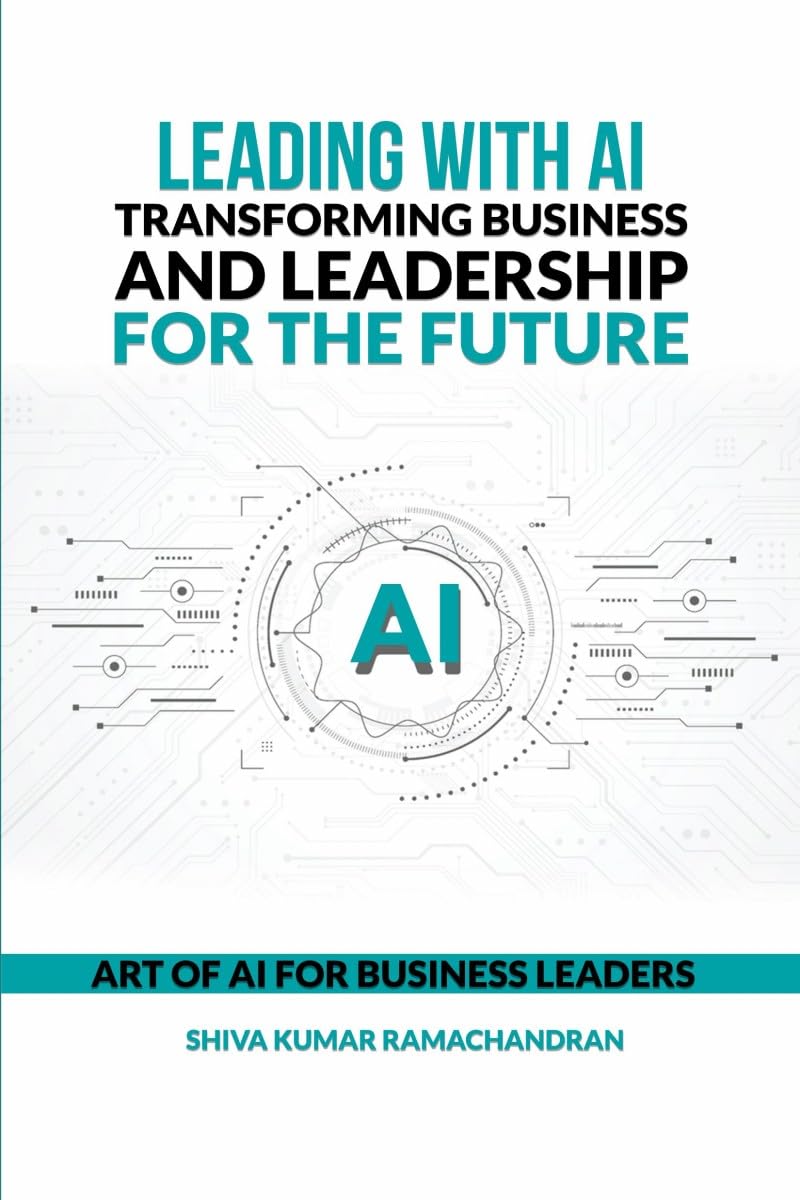 Leading with AI: Transforming Business and Leadership for the Future: ART OF AI FOR BUSINESS LEADERS