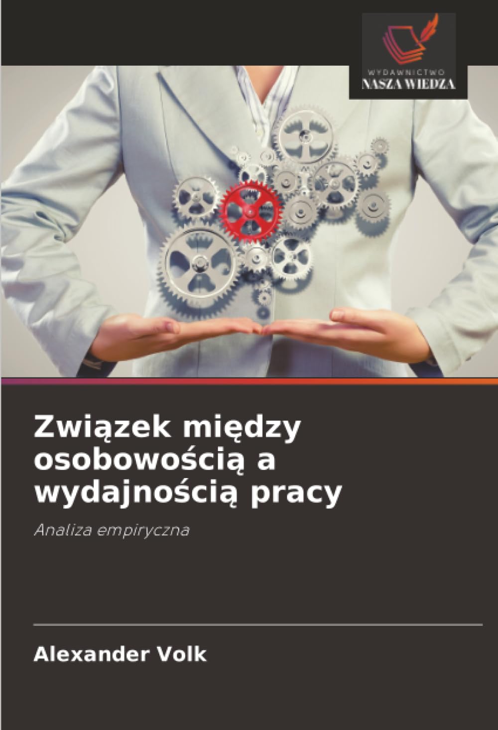 Zwi¿zek mi¿dzy osobowo¿ci¿ a wydajno¿ci¿ pracy: Analiza empiryczna
