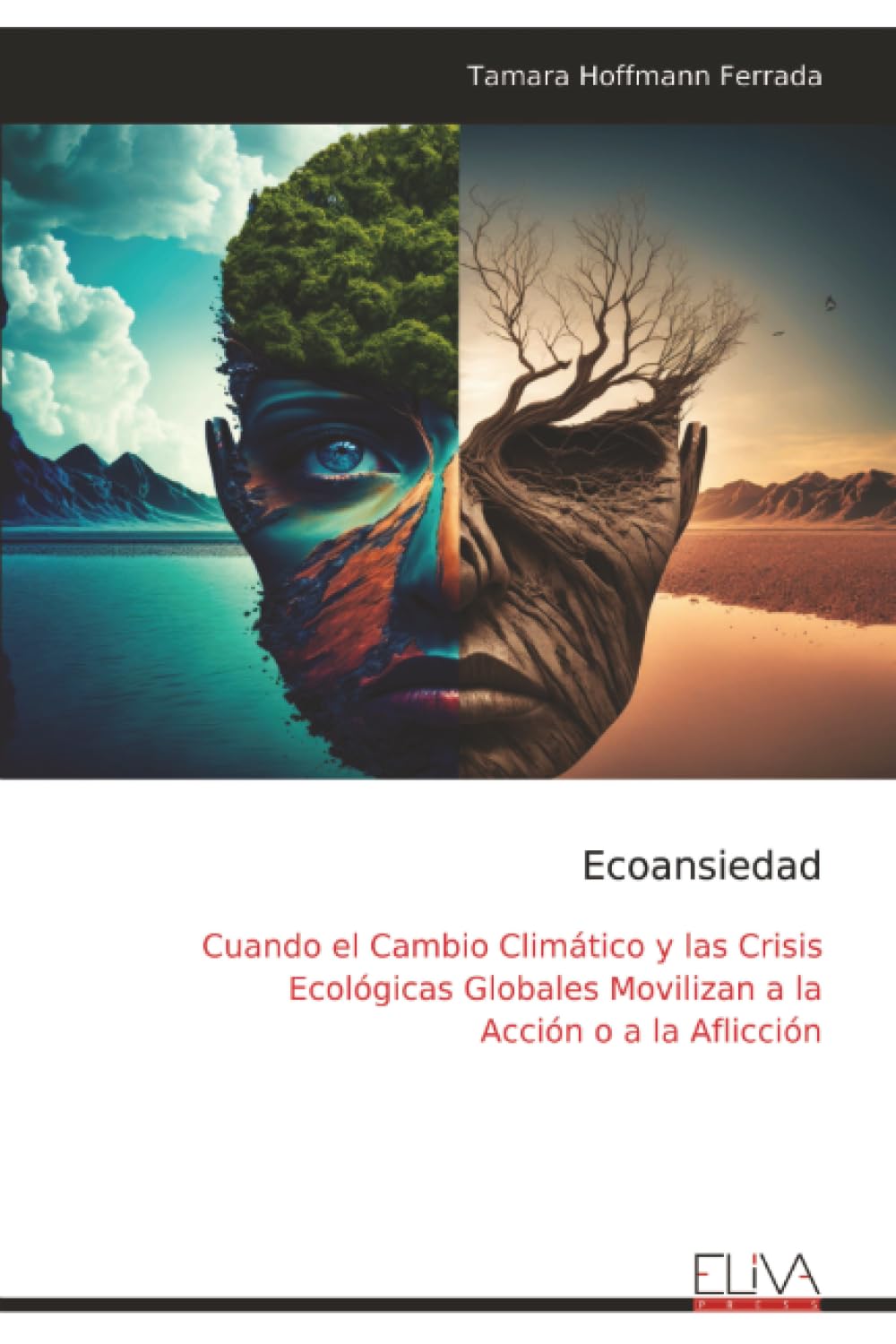 Ecoansiedad: Cuando el Cambio Climático y las Crisis Ecológicas Globales Movilizan a la Acción o a la Aflicción