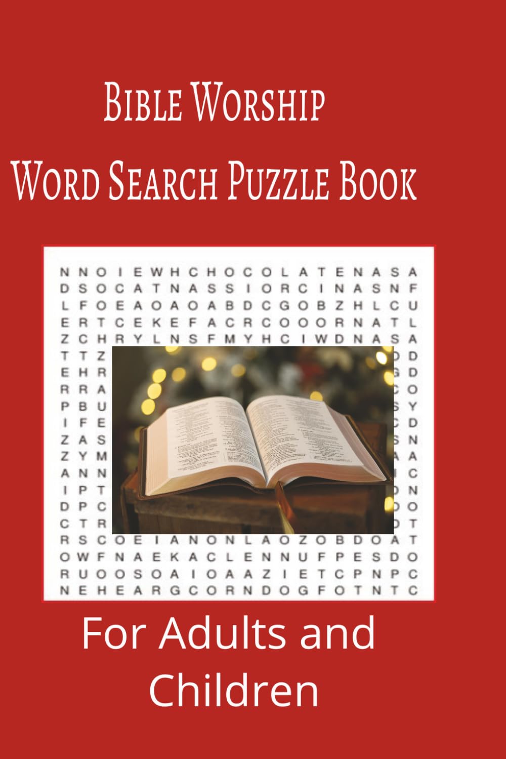 Bible Worship Word Search Puzzle Book: Bible Worship word search puzzle book for adults, seniors and teens, featuring 55 puzzles with solutions. 6x9 with 495 words.