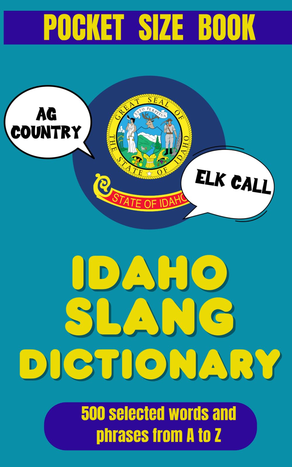 Idaho Slang Dictionary: 500 Local Words & Expressions from A–Z (American Slang Dictionaries)