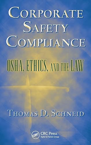 Corporate Safety Compliance: OSHA, Ethics, and the Law (Occupational Safety &amp; Health Guide Series)
