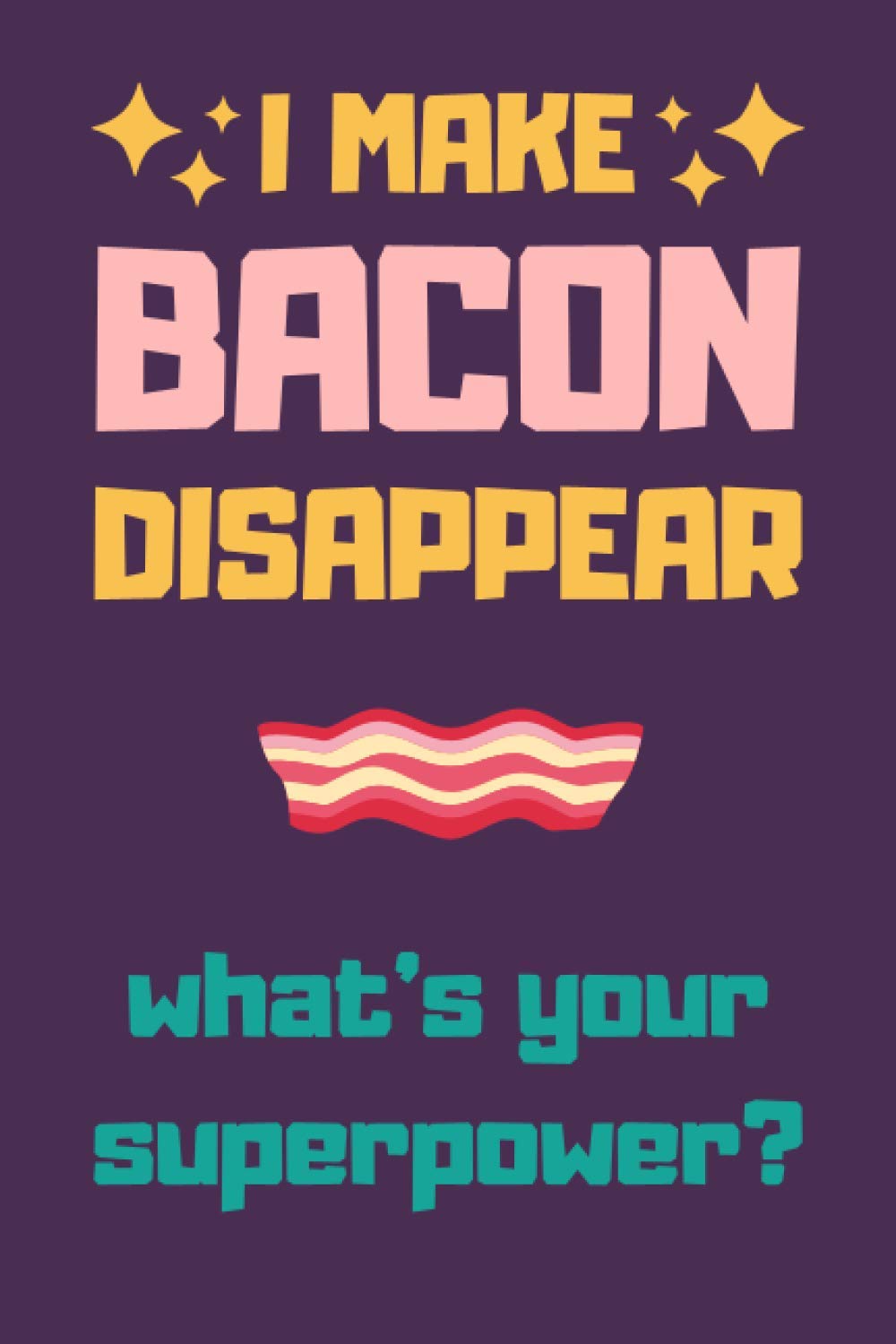 Bacon Lovers Gifts: Blank Lined Notebook Journal Diary Paper, an Appreciation Gift for Bacon Lover to Write in (Volume 9)