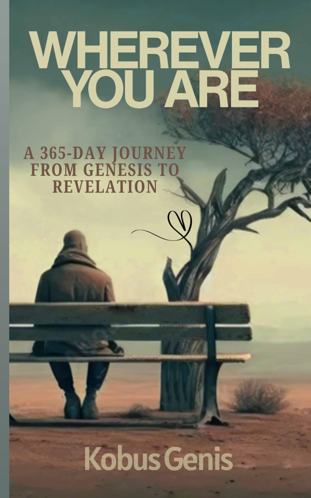 Wherever You Are: A 365-Day Journey from Genesis to Revelation