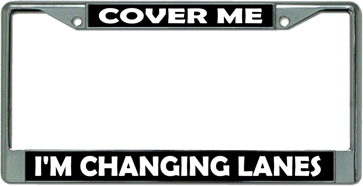 Cover Me I'm Changing Lanes Chrome License Plate Frame