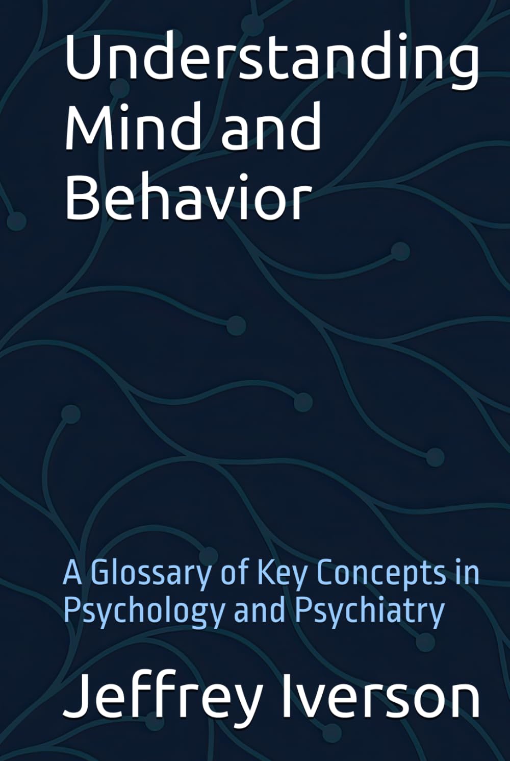 Understanding Mind and Behavior: A Glossary of Key Concepts in Psychology and Psychiatry