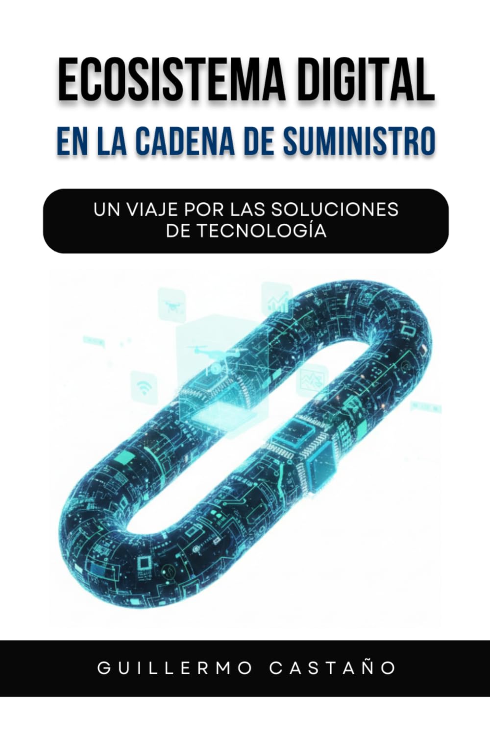 Ecosistema Digital en la Cadena de Suministro: Un viaje por las Soluciones de tecnología
