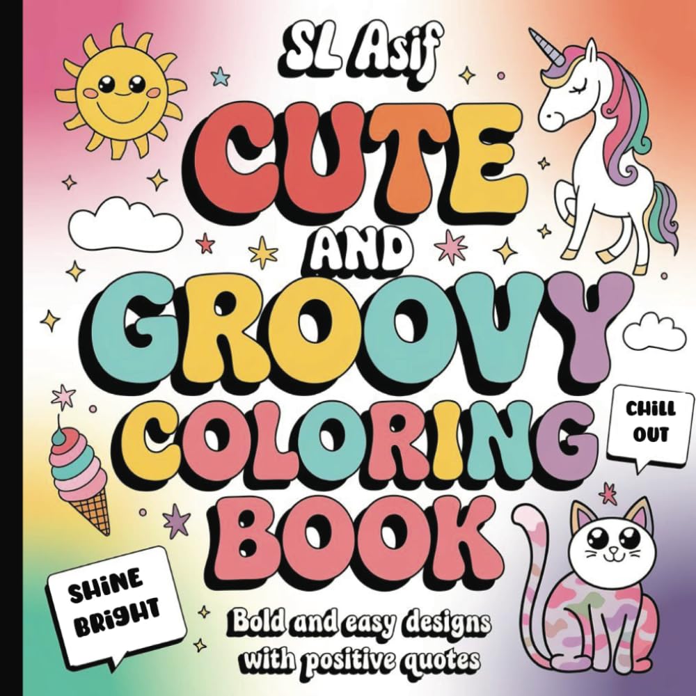 Cute & Groovy Coloring Book: Bold and Easy Designs with positive quotes for Relaxation and Fun: Adorable and lovely Coloring Pages with Easy-to-Color ... and Adults. (Fun and simple coloring books)