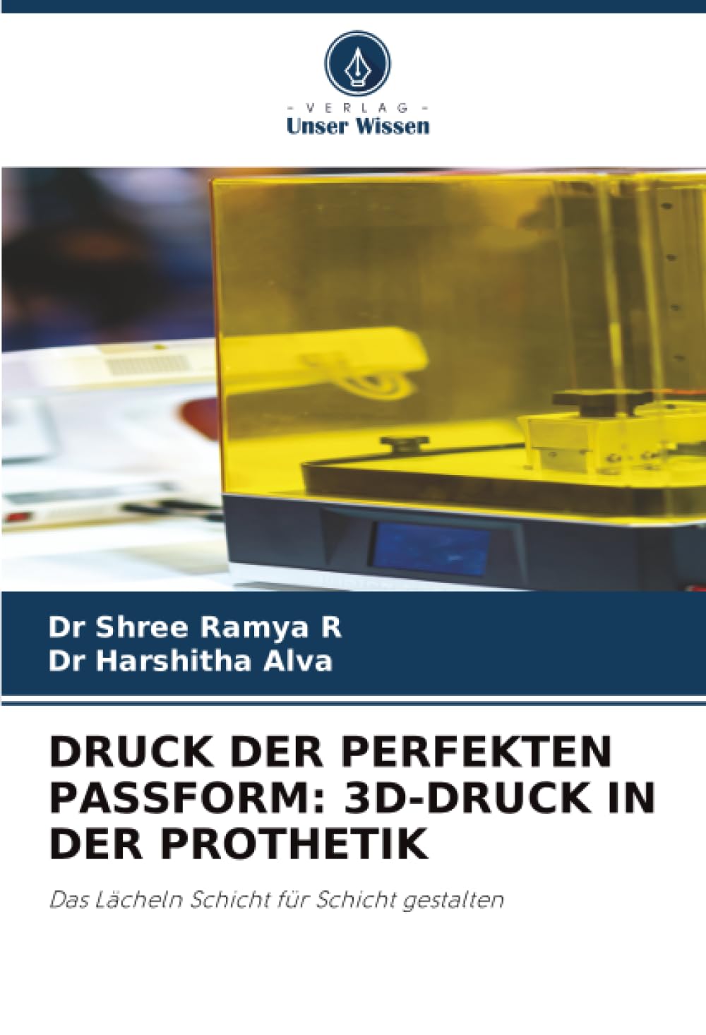 DRUCK DER PERFEKTEN PASSFORM: 3D-DRUCK IN DER PROTHETIK: Das Lächeln Schicht für Schicht gestalten