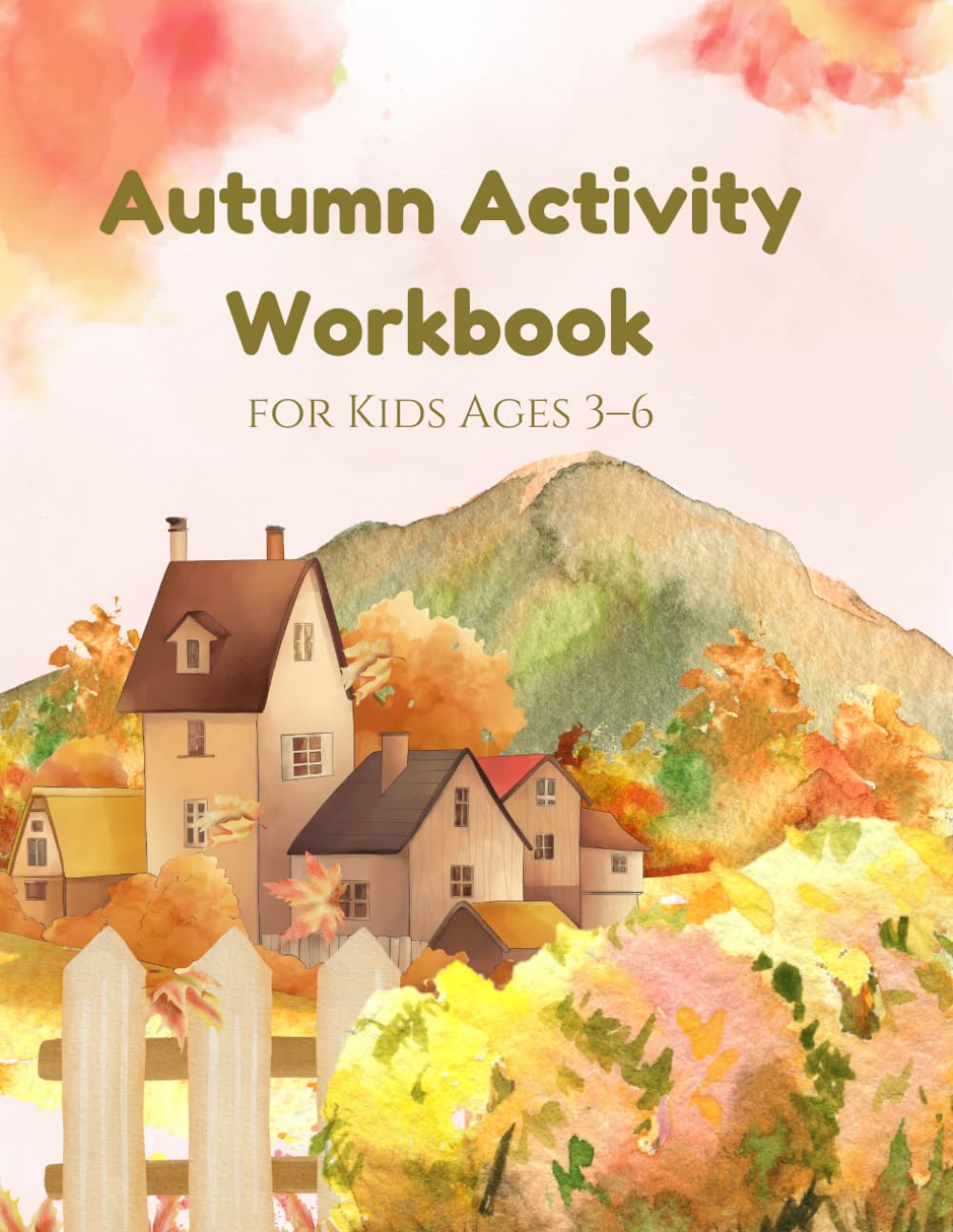 Autumn Activity Workbook for Kids Ages 3–6: Coloring, Tracing, Mazes, Dot-to-Dot and Fun Fall-Themed Puzzles | Easy Learning Activities for Preschool and Kindergarten (Kindergarten Learning Series)