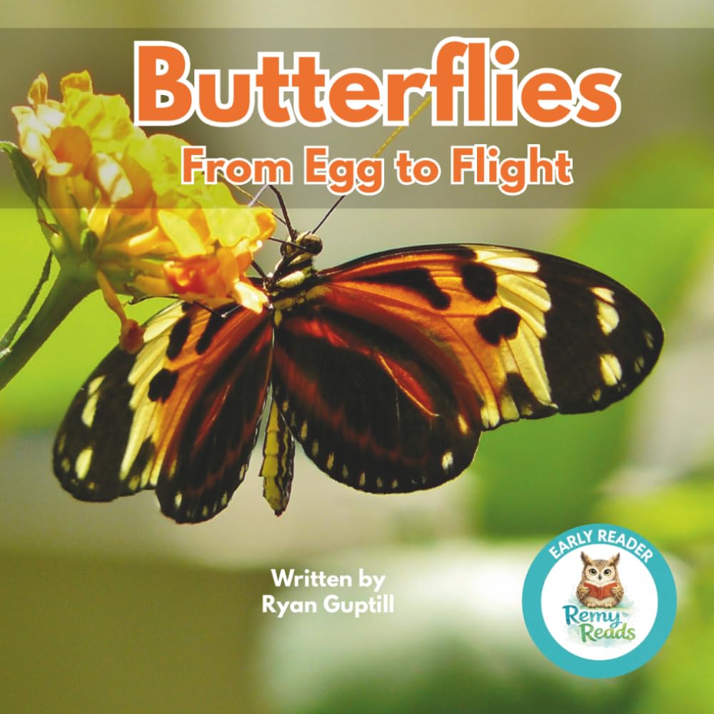 Butterflies: From Egg to Flight: A Butterfly Life Cycle Book for Early Readers